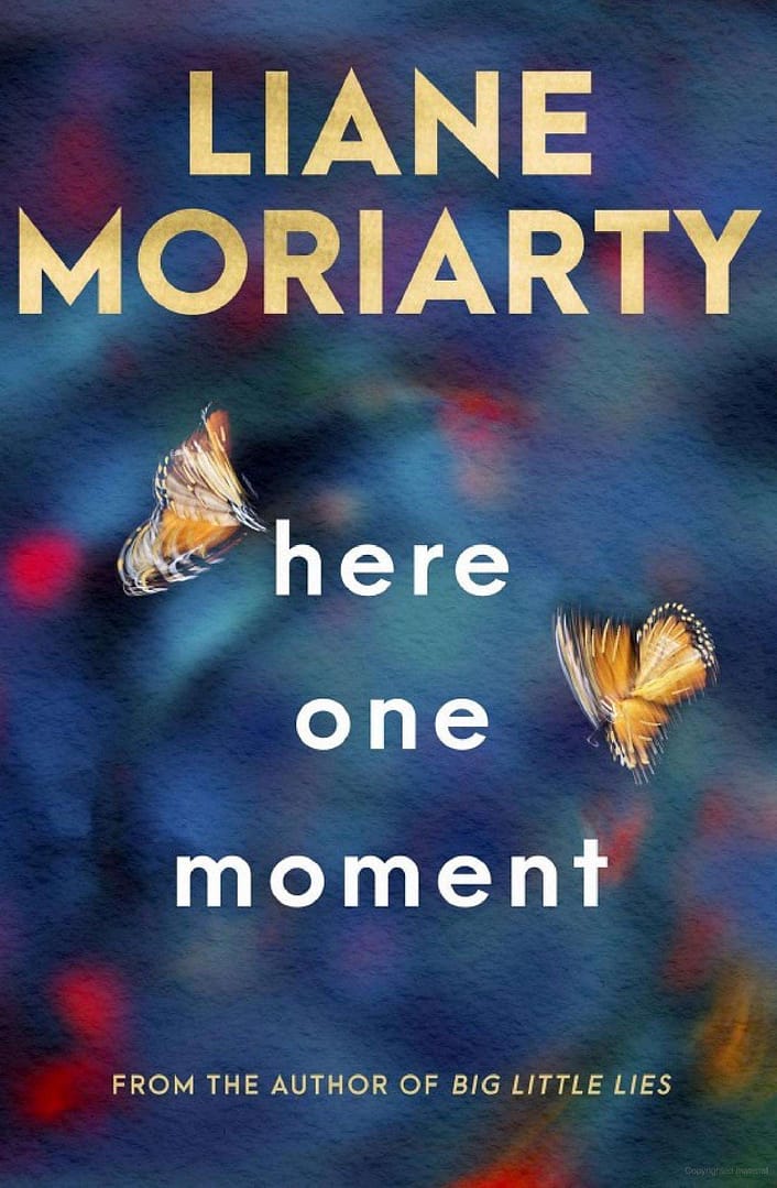 the cover of Liane Moriarty ‘s novel, ‘Here one Moment.’